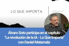 Álvaro Soto participa en el capítulo “La revolución de la IA – Lo Que Importa” con Daniel Matamala
