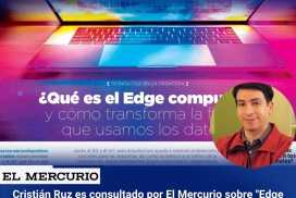 Cristián Ruz es consultado por El Mercurio sobre “Edge Computing”