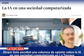 Álvaro Soto escribió una columna de opinión sobre la IA en una sociedad computarizada en La Tercera